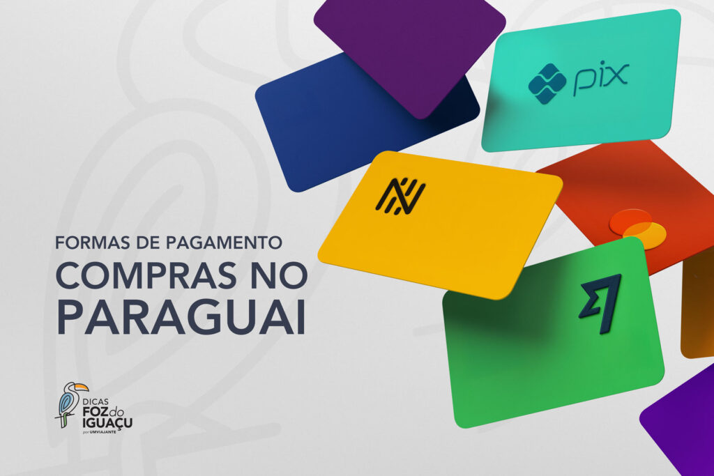 Formas de Pagamento no Paraguai: Real, Dólar, Pix, Cartão Wise ou Nomad - Qual vale mais a pena?