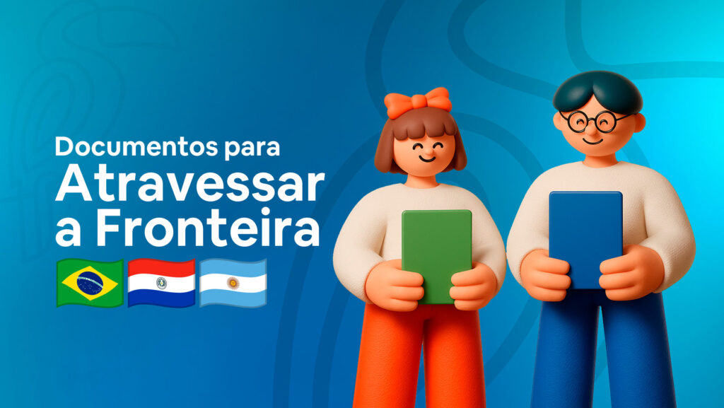 Documentos para cruzar a fronteira em Foz do Iguaçu: Paraguai e Argentina