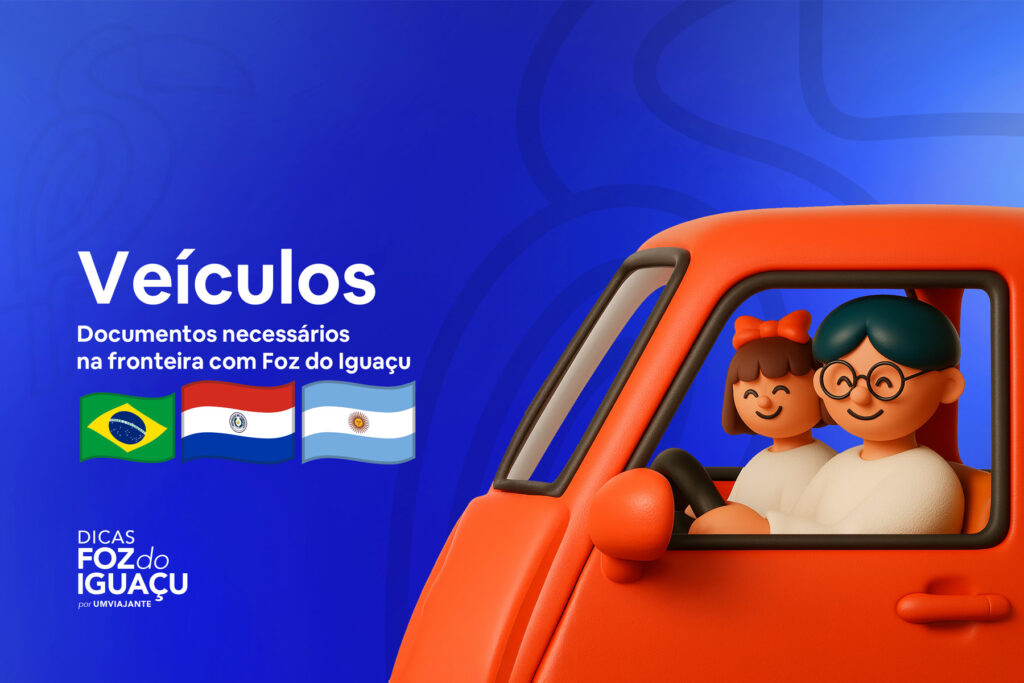 Cruzando a fronteira de carro - Dicas Foz do Iguaçu